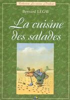 Couverture du livre « La cuisine des salades » de Bernard Legay aux éditions Aedis