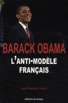 Couverture du livre « Barack Obama ; l'anti-modèle français » de Jean-Baptiste Onana aux éditions Editions Du Temps