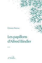 Couverture du livre « Les papillons d'Alfred Bindler » de Gerard Freitag aux éditions Le Verger