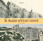 Couverture du livre « Si Alger m'était conté » de Teddy Alzieu aux éditions Editions Sutton