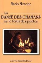 Couverture du livre « La danse des chamans ou le festin des poetes » de Mario Mercier aux éditions Guy Trédaniel