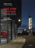 Couverture du livre « The fire station Charleroi » de Hugues Wilquin et Alain Sabbe aux éditions Lannoo