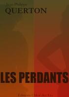 Couverture du livre « Les perdants » de Jean-Philippe Querton aux éditions Chloe Des Lys