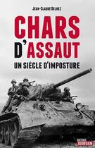 Couverture du livre « Chars d'assaut - un siecle d'imposture » de Delhez Jean-Claude aux éditions Jourdan