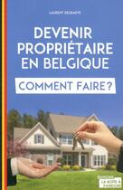 Couverture du livre « Devenir proprietaire en belgique, comment faire ? » de Laurent De Graeve aux éditions La Boite A Pandore