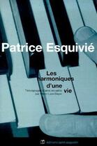 Couverture du livre « Patrice Esquivié ; les harmoniques d'une vie » de Marie-Luce Dayer aux éditions Saint Augustin