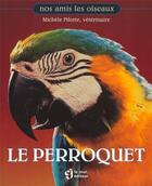 Couverture du livre « Le perroquet » de Michele Pilotte aux éditions Le Jour