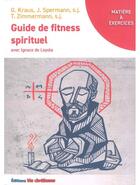 Couverture du livre « Guide de fitness spirituel avec Ignace de Loyola » de G. Kraus et J. Sperman aux éditions Vie Chretienne