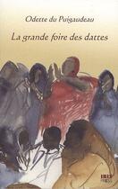 Couverture du livre « La grande foire des dattes » de Odette Du Puigaudeau aux éditions Ibis Press