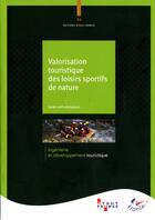 Couverture du livre « Valorisation touristique des loisirs sportifs de nature » de  aux éditions Atout France