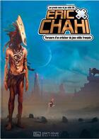 Couverture du livre « Eric Chahi ; parcours d'un créateur de jeux vidéo français t.6 » de Daniel Ichbiah aux éditions Pix'n Love