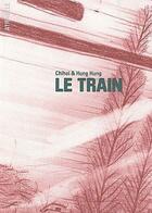 Couverture du livre « Le train » de Chihoi et Hung Hung aux éditions Atrabile