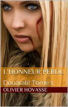 Couverture du livre « Douaratil t.1 ; l'honneur perdu » de Olivier Hovasse aux éditions Tisselame