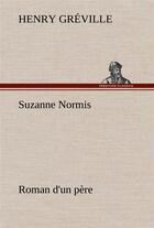 Couverture du livre « Suzanne normis roman d'un pere » de Henry Greville aux éditions Tredition