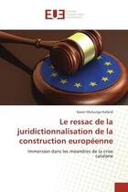 Couverture du livre « Le ressac de la juridictionnalisation de la construction europeenne - immersion dans les meandres de » de Muhunga Kafand X. aux éditions Editions Universitaires Europeennes