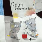 Couverture du livre « Opari ezberdin bat » de Marta Azcona aux éditions Pamiela