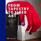 Couverture du livre « From tapestry to fiber art ; the Lausanne biennals 1962 - 1995 » de  aux éditions Skira