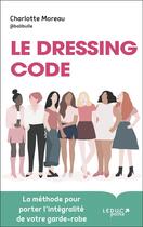 Couverture du livre « Le dressing code : la méthode pour porter l'intégralité de votre garde-robe » de Charlotte Moreau aux éditions Leduc