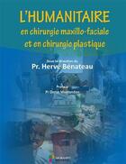 Couverture du livre « L'humanitaire en chirurgie maxillo-faciale et en chirurgie plastique » de Herve Benateau aux éditions Sauramps Medical