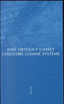 Couverture du livre « L'histoire comme système » de Jose Ortega Y Gasset aux éditions Allia