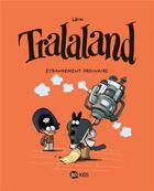 Couverture du livre « Tralaland Tome 4 : étrangement ordinaire » de Libon aux éditions Bd Kids