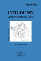 Couverture du livre « L'oeil du psy ; chroniques 2012-2018 » de Max Kohn aux éditions Mjw
