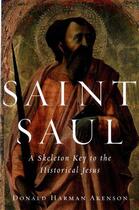 Couverture du livre « Saint Saul: A Skeleton Key to the Historical Jesus » de Akenson Donald Harman aux éditions Oxford University Press Usa