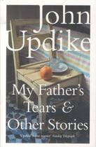 Couverture du livre « MY FATHER'S TEARS AND OTHER STORIES » de John Updike aux éditions Hamish Hamilton