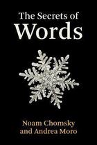 Couverture du livre « The secrets of words » de Noam Chomsky et Andrea Moro aux éditions Mit Press