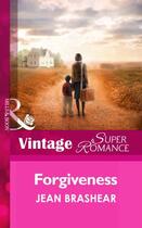 Couverture du livre « Forgiveness (Mills & Boon Vintage Superromance) (Mother & Child Reunio » de Jean Brashear aux éditions Mills & Boon Series