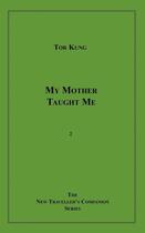 Couverture du livre « My Mother Taught Me » de Tor Kung aux éditions Disruptive Publishing