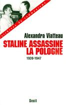 Couverture du livre « Staline assassine la Pologne (1939-1947) » de Alexandra Viatteau aux éditions Seuil