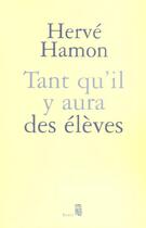 Couverture du livre « Tant qu'il y aura des eleves » de Herve Hamon aux éditions Seuil