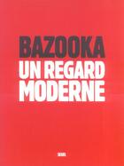 Couverture du livre « Bazooka. un regard moderne » de Vincent Berniere aux éditions Seuil