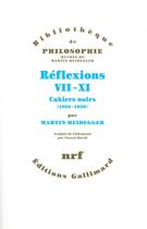 Couverture du livre « Réflexions Tome 7 à 11 ; cahiers noirs (1938-1939) » de Martin Heidegger aux éditions Gallimard