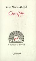 Couverture du livre « Ctesippe » de Michel-Jean Bloch aux éditions Gallimard