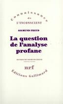 Couverture du livre « La question de l'analyse profane » de Sigmund Freud aux éditions Gallimard