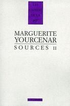 Couverture du livre « Les cahiers de la NRF : Sources II » de Marguerite Yourcenar aux éditions Gallimard