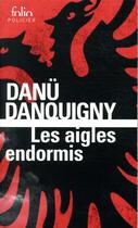 Couverture du livre « Les aigles endormis » de Danu Danquigny aux éditions Folio