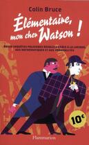 Couverture du livre « Élémentaire mon cher Watson ! » de Colin Bruce aux éditions Flammarion