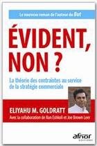 Couverture du livre « Évident, non ? la théorie des contraintes au service de la stratégie commerciale » de Eliyahu Moshe Goldratt aux éditions Afnor Editions