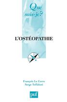 Couverture du livre « L'ostéopathie » de Francois Le Corre aux éditions Que Sais-je ?