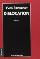 Couverture du livre « Dislocation » de Yves Ramonet aux éditions Denoel