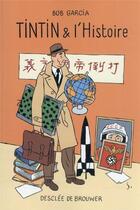 Couverture du livre « Tintin et l'Histoire » de Bob Garcia aux éditions Desclee De Brouwer