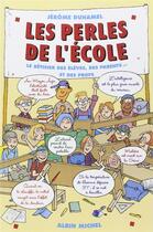 Couverture du livre « Les perles de l'école t.1 : le bêtisier des élèves, des parents et des profs » de Jerome Duhamel aux éditions Albin Michel