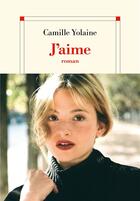 Couverture du livre « J'aime » de Camille Yolaine aux éditions Albin Michel
