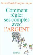 Couverture du livre « Comment Regler Ses Comptes Avec L'Argent » de Marie-Claude Francois-Laugier aux éditions Payot