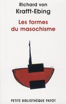 Couverture du livre « Les formes du masochisme » de Richard Von Kraft-Ebing aux éditions Payot