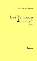 Couverture du livre « Les tambours du monde » de Daniel Rondeau aux éditions Grasset