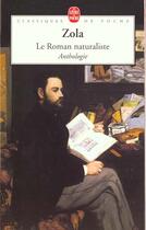 Couverture du livre « Le roman naturaliste - anthologie » de Émile Zola aux éditions Le Livre De Poche